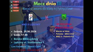 Lędziny 29062024  MKS II LĘDZINY  KS POLONIA MIĘDZYRZECZE  LIVE [upl. by Iznek]