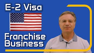 E2 Visa Through Franchising Investing Using a Franchise to Invest and Immigrate [upl. by Jsandye]