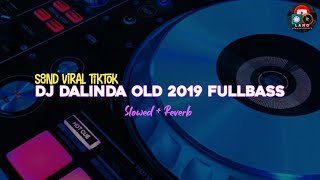 SOUND TIKTOK DJ DALINDA OLD 2019 FULL BASS slowed  reverb [upl. by Imuya]