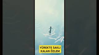 YÜREKTE SAKLI KALAN ÖZLEM [upl. by Vincenta]