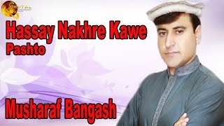 Hassay Nakhre Kawe  Pashto Pop Singer Musharaf Bangash  Pashto Hit Song [upl. by Laux]