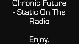 Chronic Future  Static On The Radio [upl. by Eliseo]