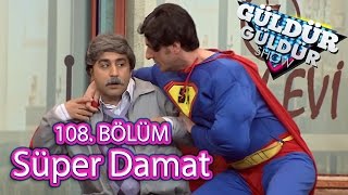 Güldür Güldür Show 108 Bölüm Süper Kahraman Damat Skeci [upl. by Annaynek]