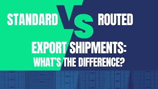 Standard vs Routed Export Shipment Whats the Difference [upl. by Jariah]