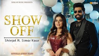 Show off  Shivjot ft Simar kaur  The Boss  Official audio  officialdoseofmusic [upl. by Arlin520]