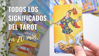 Todos los Significados de las Cartas del Tarot en 20 Minutos  Aprender Tarot [upl. by Enahpad]