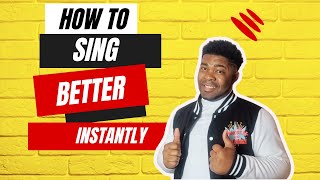 HOW TO SING BETTER INSTANTLY [upl. by Ortensia]