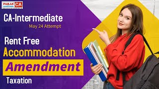 Taxation  Rent Free Accommodation Amendment  Salary  CA Nikhil Munjal Sir  CAIntermediate [upl. by Giarc110]