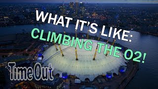 Heres what its like to climb The O2  First Look  Time Out London [upl. by Iain323]