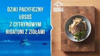 Dziki Pacyficzny Łosoś z cytrynowym rigatoni z ziołami [upl. by Anrol]