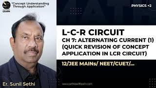 LCR Circuit Ch 7 Alternating current 1Quick revision of Concept Application in LCR Circuit [upl. by Aihsile]