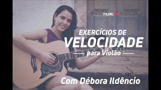 Exercícios de velocidade para Violão Débora Ildêncio [upl. by Ayerf254]