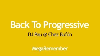 Back To Progressive by DJ Pau  Chez Bufón [upl. by Irem]