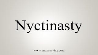 How To Say Nyctinasty [upl. by Ebbarta]