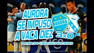 AURORA 3x0 VACA DIEZ  Fecha 34  Liga DivPro 2023 [upl. by Airbmak]