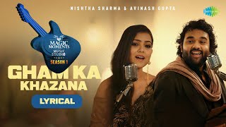 Gham Ka Khazana  Lyrical  Nishtha Sharma  Avinash Gupta  Magic Moments Music Studio Season 1 [upl. by Vincenz]