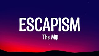 Escapism  The Miji Lyrics [upl. by Atisor892]