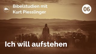 Bibelstudien Lektion 6 Ich will aufstehen  Kurt Piesslinger [upl. by Yllor]