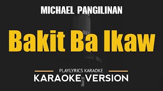 Bakit Ba Ikaw  Michael Pangilinan OPM HD Karaoke [upl. by Alledi]