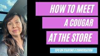 How To Meet A Cougar At The Store  Tips On Starting A Conversation [upl. by Harihs272]