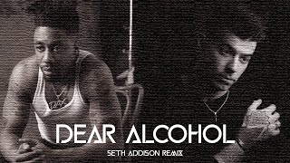 Dear Alcohol Seth Addison Remix [upl. by Acisset]