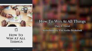 Free Audiobooks  How To Win At All Things  Theo E David [upl. by Kariotta]