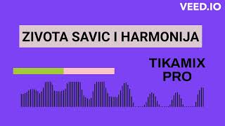 ZIVOTA SAVIC HARMONIJA  TIKAMIX [upl. by Reine]