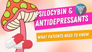 Psilocybin amp Antidepressant Medications What Patients Need to Know [upl. by Hoeg]