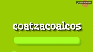 COATZACOALCOS  HOW TO PRONOUNCE IT [upl. by Elleniad]