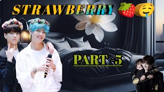 STRAWBERRY 🍓🥵Part 5তে  আমি এখনও তোমাকে ভালোবাসি কাই🤗btsarmy bts teakook lovestory kpop [upl. by Annaik432]