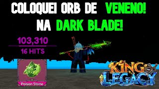 COLOQUEI ORB DE VENENO NA DARK BLADE NO KING LEGACY FICOU MUITO FORTE [upl. by Yahsal]