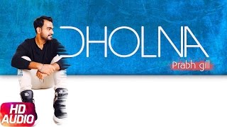 Dholna  Full Audio Song   Jindua  Prabh Gill  Shipra Goyal  Jaidev Kumar  Speed Records [upl. by Nairahcaz]