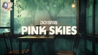 Zach Bryan  Pink Skies lyrics [upl. by Vasili]