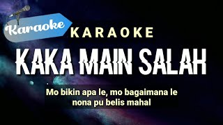 Karaoke KAKA MAIN SALAH  nona pu belis mahal  Karaoke [upl. by Pace]