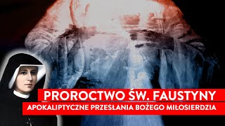 Proroctwo św Faustyny ∙ Apokaliptyczne przesłania Bożego Miłosierdzia I Podcast [upl. by Aninaig353]