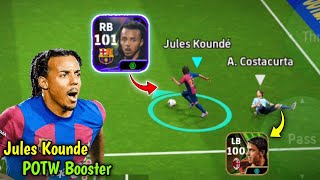 Kounde Cooking Costacurta ☠️ 🔥 101 Booster POTW Jules Kounde 🥵 Best RB In eFootball 2025 [upl. by Niamart]