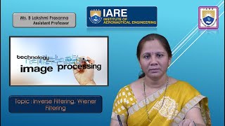 Inverse Filtering Wiener Filtering by Ms B Lakshmi Prasanna [upl. by Brian]