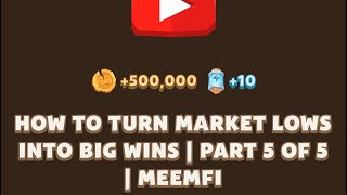 HOW TO TURN MARKET LOWS INTO BIG WINS  PART 5 OF 5  MEMEFI New Video Code [upl. by Samantha286]