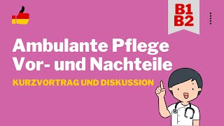 Ambulante Pflege Vorteile und Nachteile  telc B1B2 Learn German for Nurses [upl. by Eenel459]