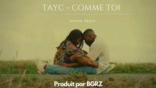 Tayc  Comme toi BGRZ KOMPA Remix [upl. by Octavius]