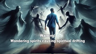 Warning Wandering spirits causing spiritual drifting [upl. by Etak]