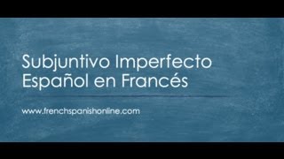 Subjuntivo Imperfecto Español en Francés [upl. by Ardnekat904]