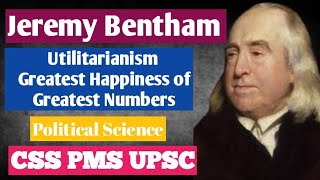 Bentham  Utilitarianism  Greatest Happiness of Greatest Numbers  CSS PMS UPSC  Political Science [upl. by Mirilla]