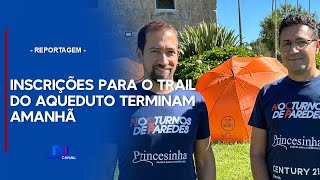 INSCRIÇÕES PARA O TRAIL DO AQUEDUTO TERMINAM AMANHÃ [upl. by Nirag926]