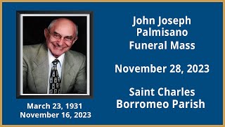 John Joseph Palmisano Funeral Mass – Nov 28 2023 at St Charles Borromeo Parish [upl. by Remoh172]