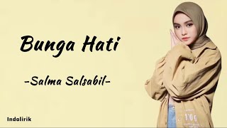 Bunga Hati  Salma Salsabil  Lirik Lagu [upl. by Abey]