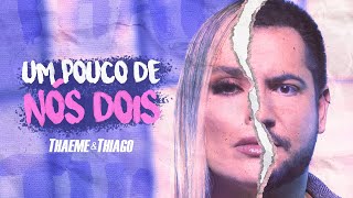 Thaeme amp Thiago  Um Pouco de Nós Dois  Clipe Oficial [upl. by Htebazileyram]