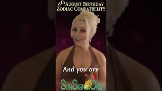 August 6 Birthday Zodiac Compatibility ♌️ Born On August 6  Happy Birthday  SunSignsOrg  shorts [upl. by Anastase]