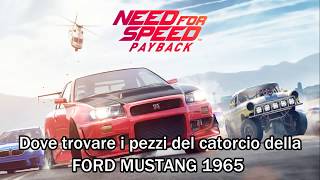 NFS Paydback  Dove trovare i pezzi del catorcio della Ford Mustang 1965 [upl. by Tilagram]