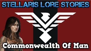 The Commonwealth of Man  Stellaris Lore Stories [upl. by Einapets]